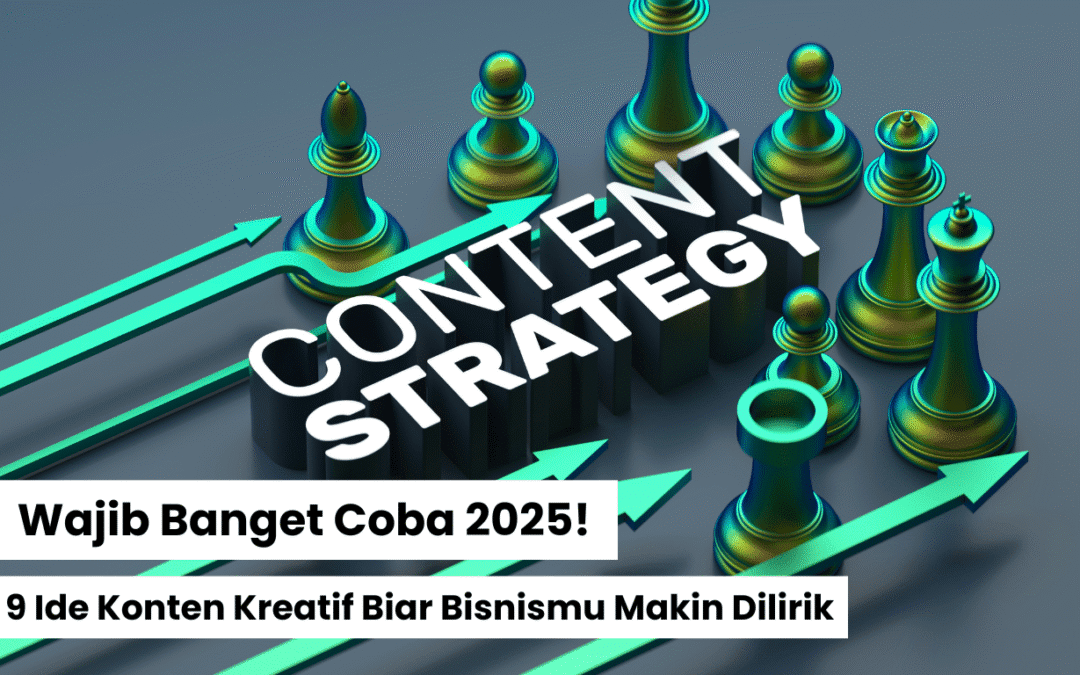 WAJIB COBA 2025! 9 Ide Konten Kreatif Biar Bisnismu Makin Dilirik