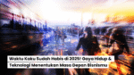 Waktu Kaku Sudah Habis di 2025! Gaya Hidup & Teknologi Menentukan Masa Depan Bisnismu