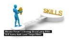 Merasa Pintar? 5 Strategi Brutal yang Bikin Skill Kamu Naik Level Tanpa Ribet! 13 Merasa Pintar: 5 Strategi Brutal yang Bikin Skill Kamu Naik Level Tanpa Ribet!