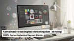 Kombinasi Hebat Digital Marketing dan Teknologi 2025: Penentu Masa Depan Bisnis 7 Kombinasi Hebat Digital Marketing dan Teknologi 2025: Penentu Masa Depan Bisnis